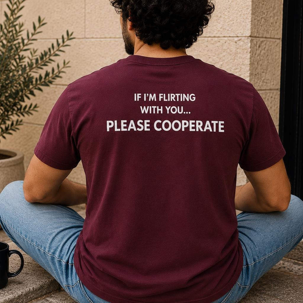 If I'm Flirting With You Please Cooperate tee worn outdoors